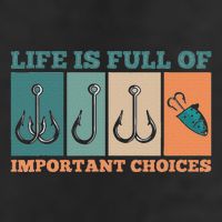 Life Is Full Of Important Choices Activity Fishing Cool Comfort Performance Bucket Hat