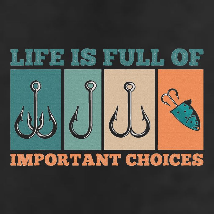 Life Is Full Of Important Choices Activity Fishing Cool Comfort Performance Bucket Hat