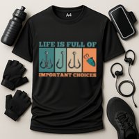 Life Is Full Of Important Choices Activity Fishing Cooling Performance Crew T-Shirt