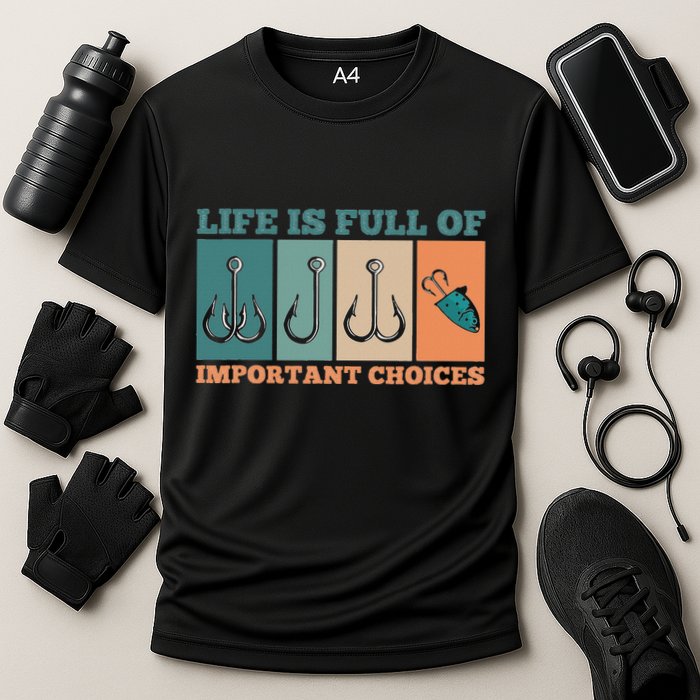 Life Is Full Of Important Choices Activity Fishing Cooling Performance Crew T-Shirt