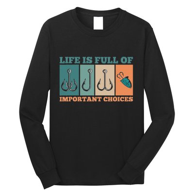 Life Is Full Of Important Choices Activity Fishing Long Sleeve Shirt