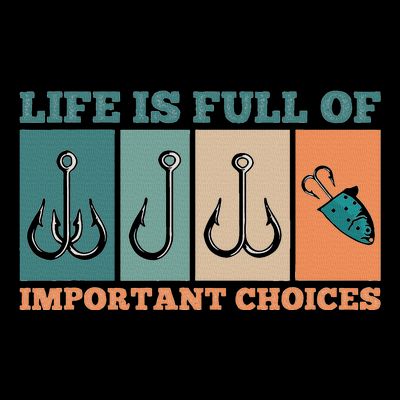 Life Is Full Of Important Choices Activity Fishing T-Shirt