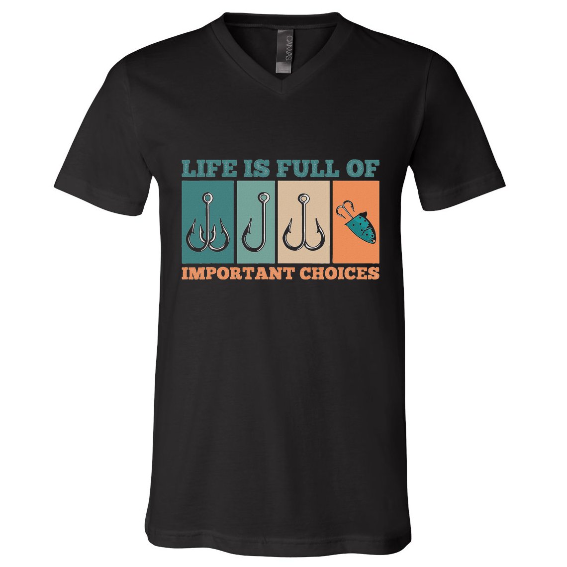 Life Is Full Of Important Choices Activity Fishing V-Neck T-Shirt