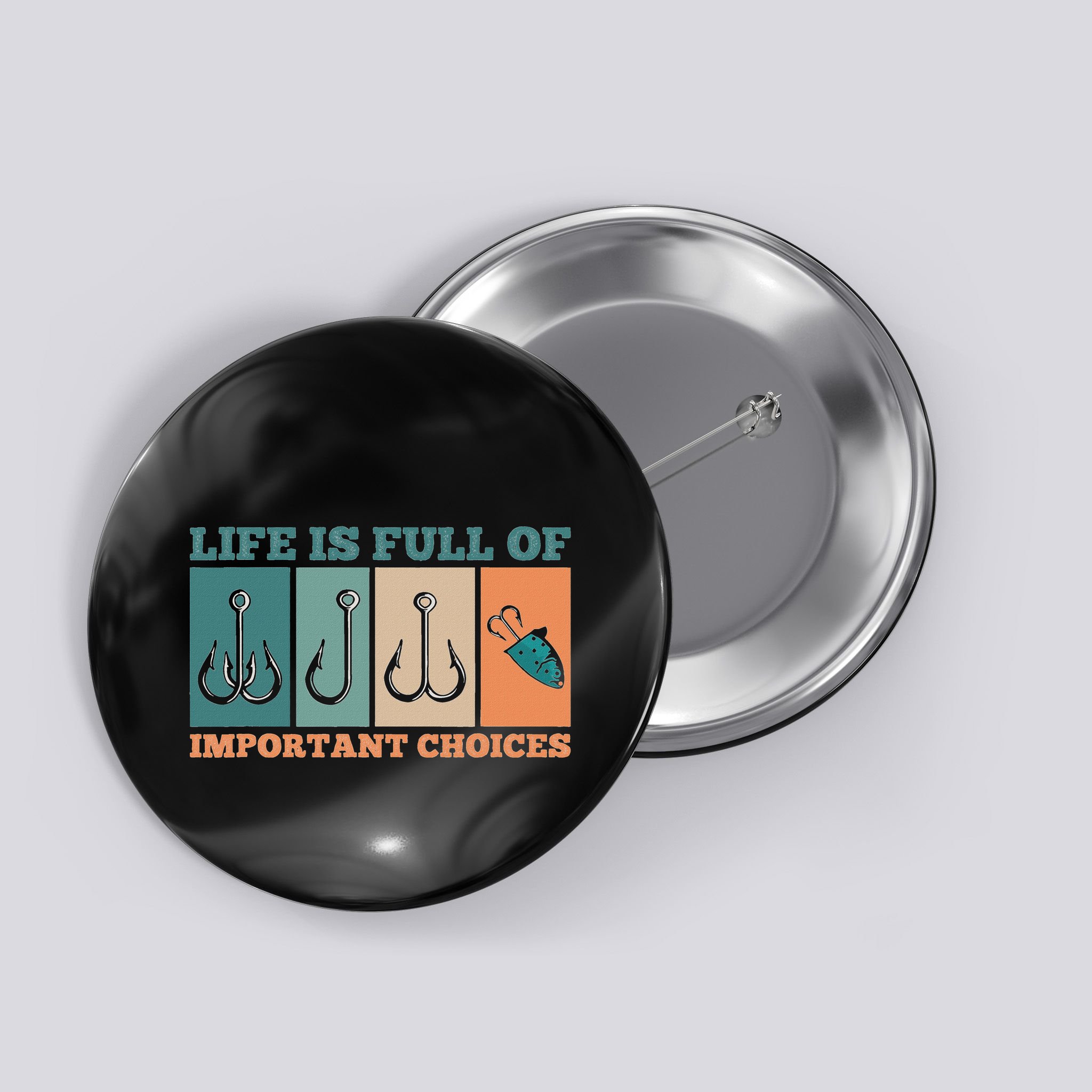 Life Is Full Of Important Choices Activity Fishing Button