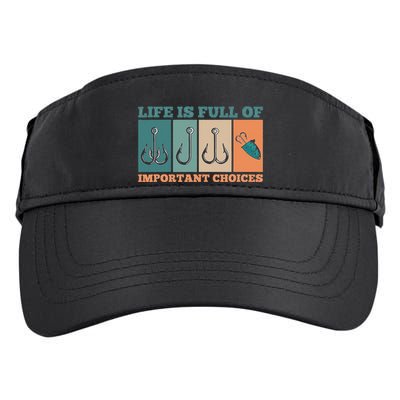 Life Is Full Of Important Choices Activity Fishing Adult Drive Performance Visor