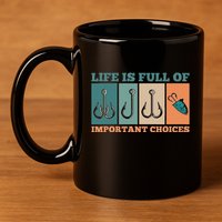 Life Is Full Of Important Choices Activity Fishing 11oz C Handle Ceramic Mug