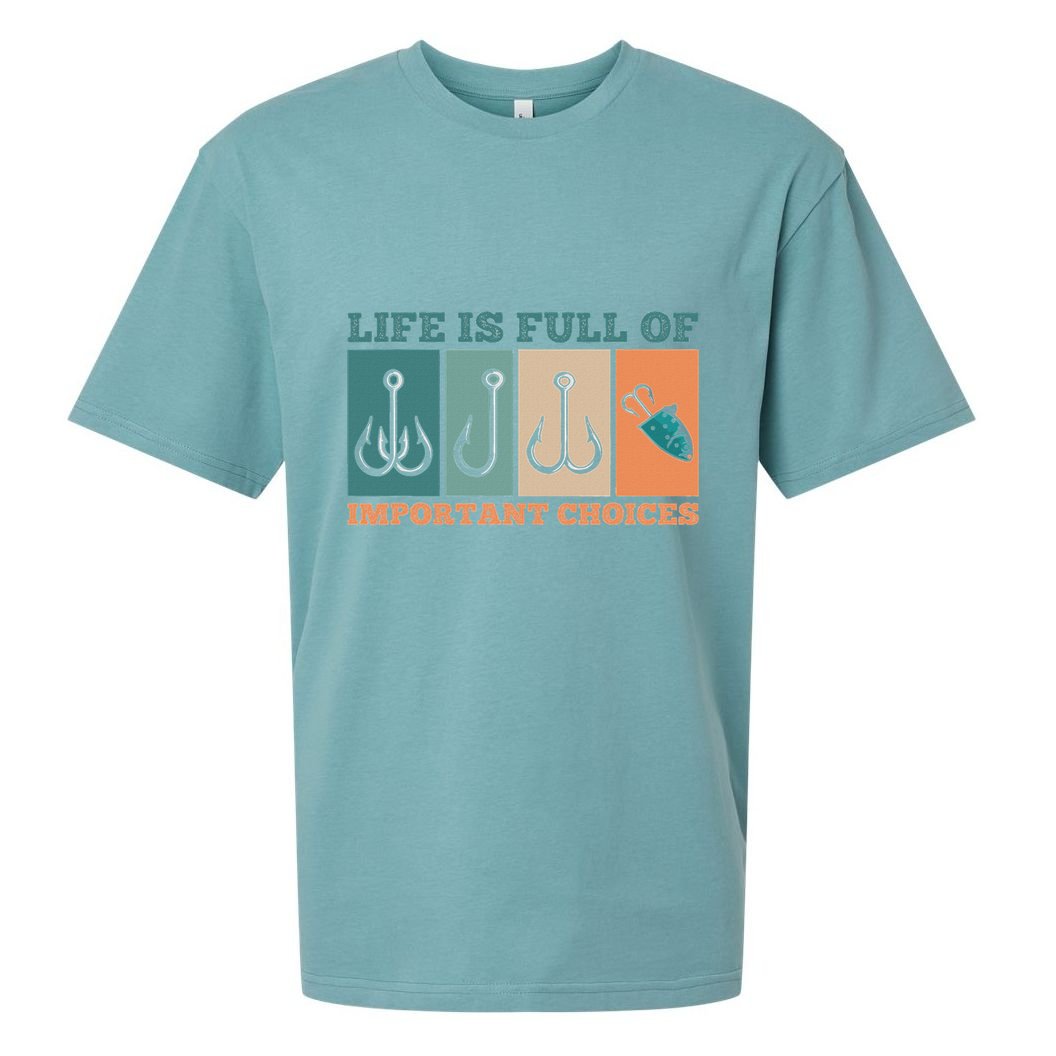 Life Is Full Of Important Choices Activity Fishing Sueded Cloud Jersey T-Shirt