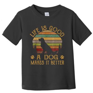 Life Is Funny Good A Dog Makes It Better Toddler T-Shirt