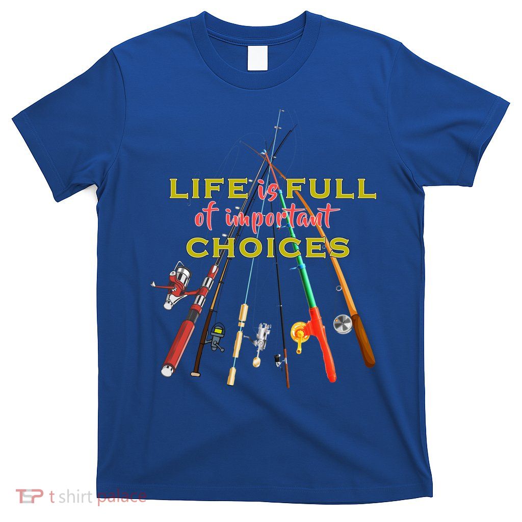Life Full Of Choices T-Shirt