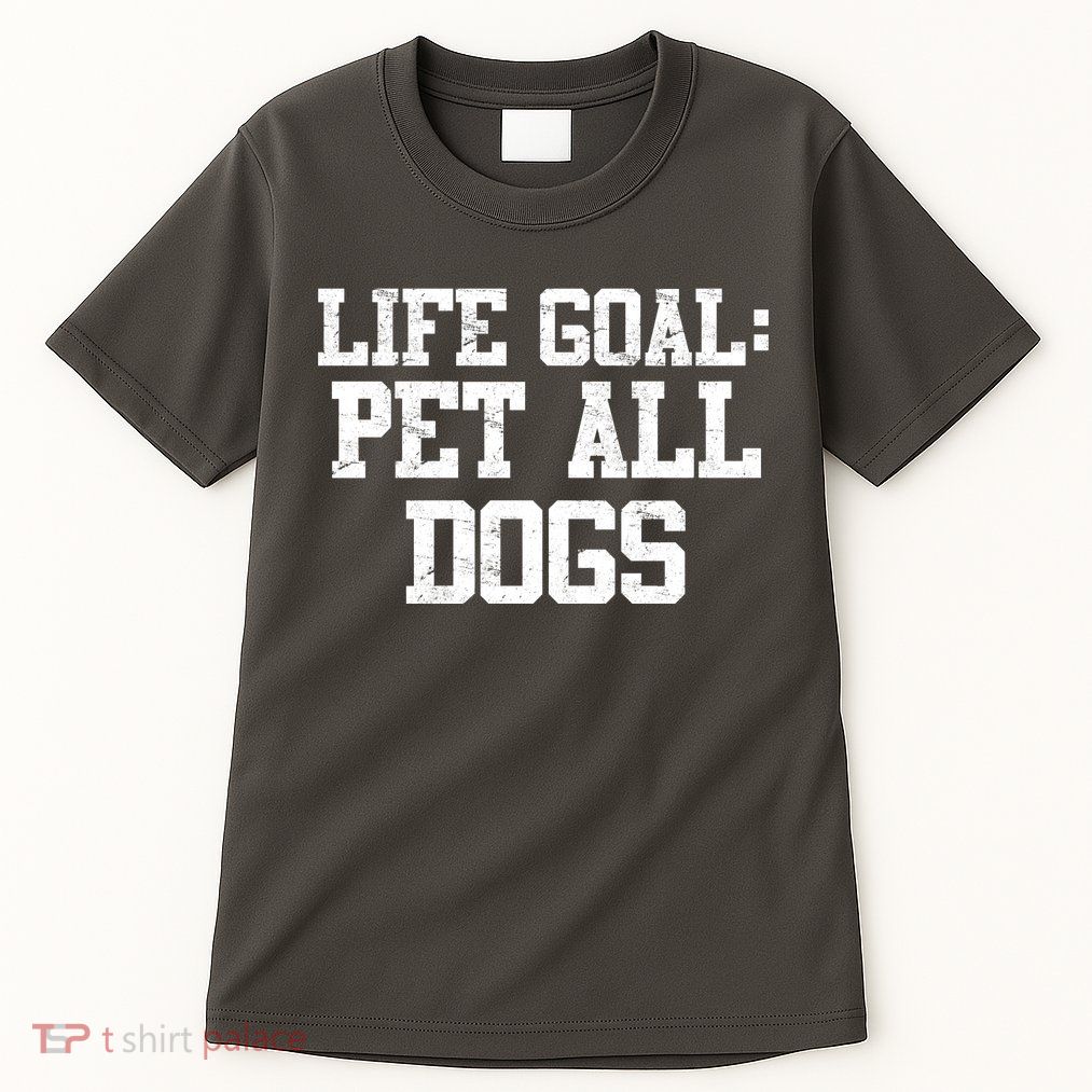 Life Goal Pet All Dogs Tall T-Shirt