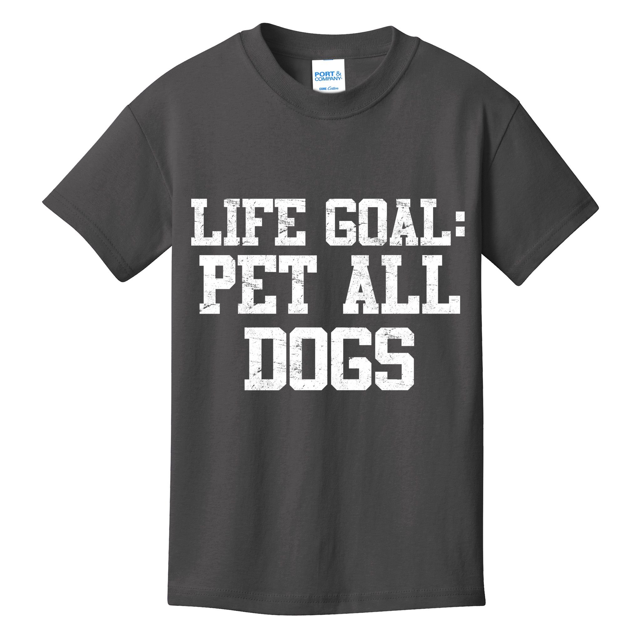 Life Goal Pet All Dogs Kids T-Shirt