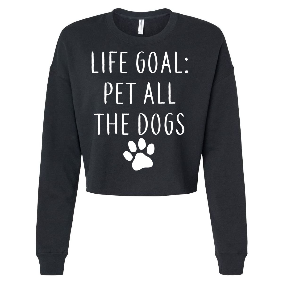 Life Goal Pet All Dogs Funny Cropped Pullover Crew