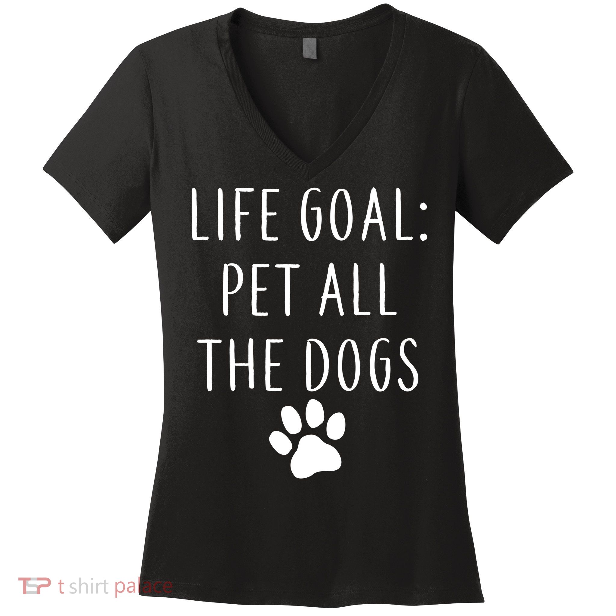 Life Goal Pet All Dogs Funny Women's V-Neck T-Shirt