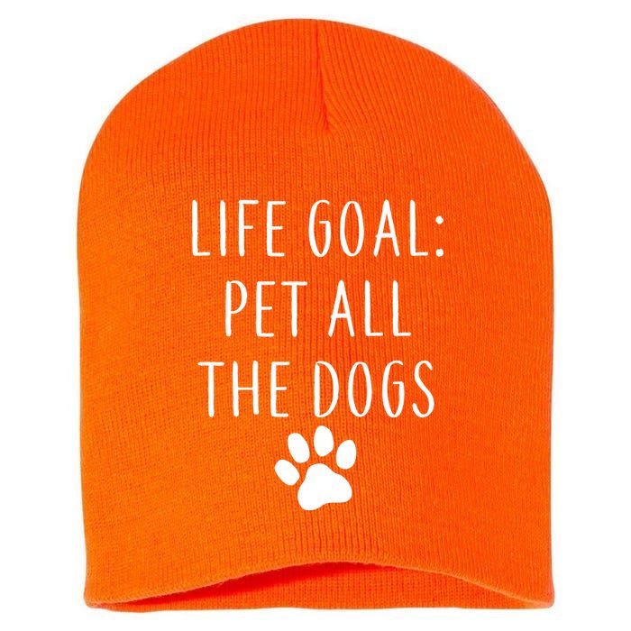 Life Goal Pet All Dogs Funny Short Acrylic Beanie