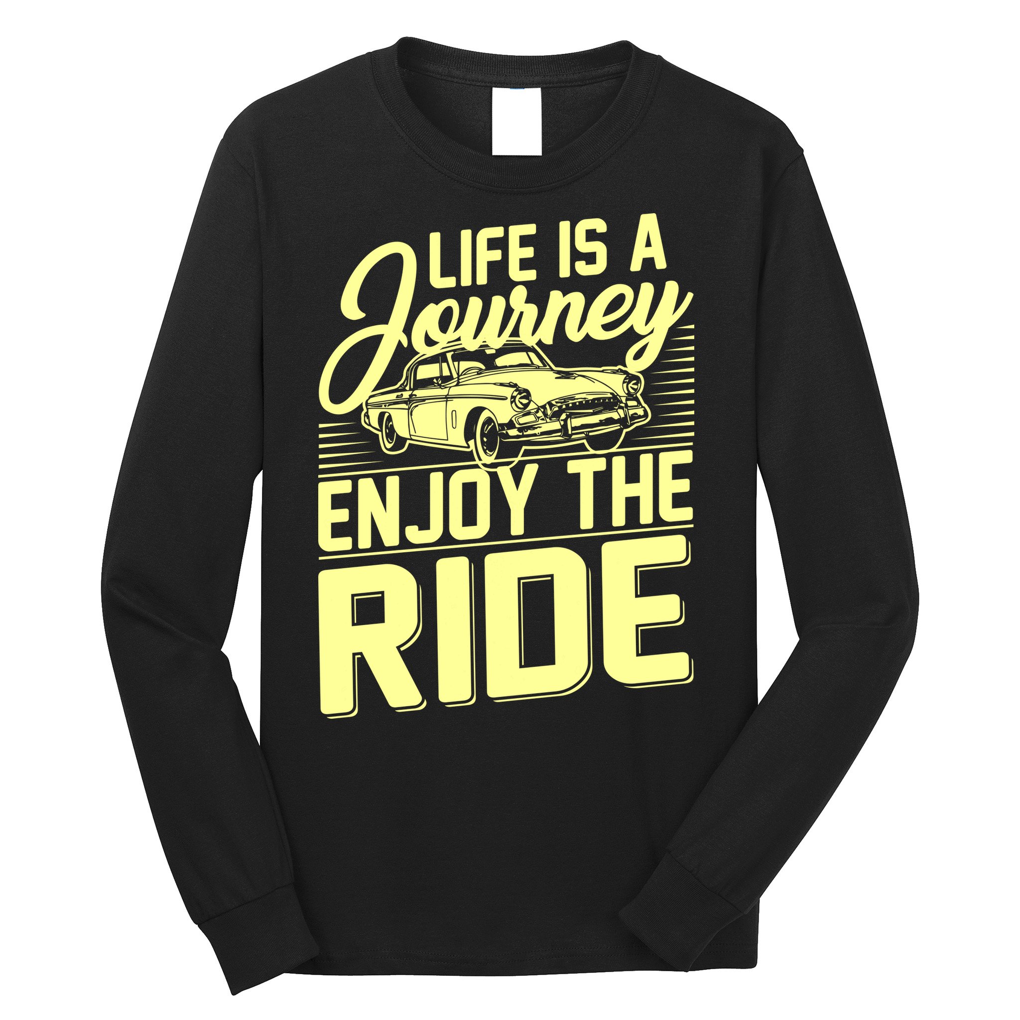 Life Is A Journey Enjoy The Ride Classic Car Long Sleeve Shirt