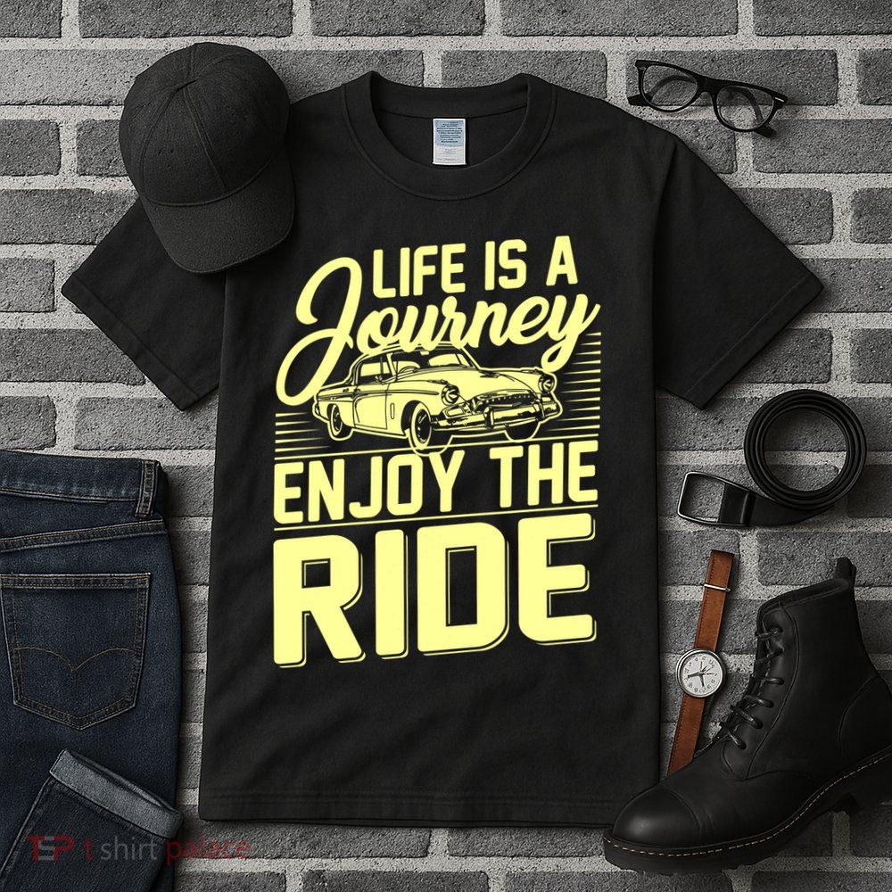 Life Is A Journey Enjoy The Ride Classic Car Tall T-Shirt