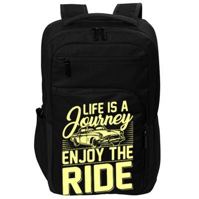 Life Is A Journey Enjoy The Ride Classic Car Impact Tech Backpack