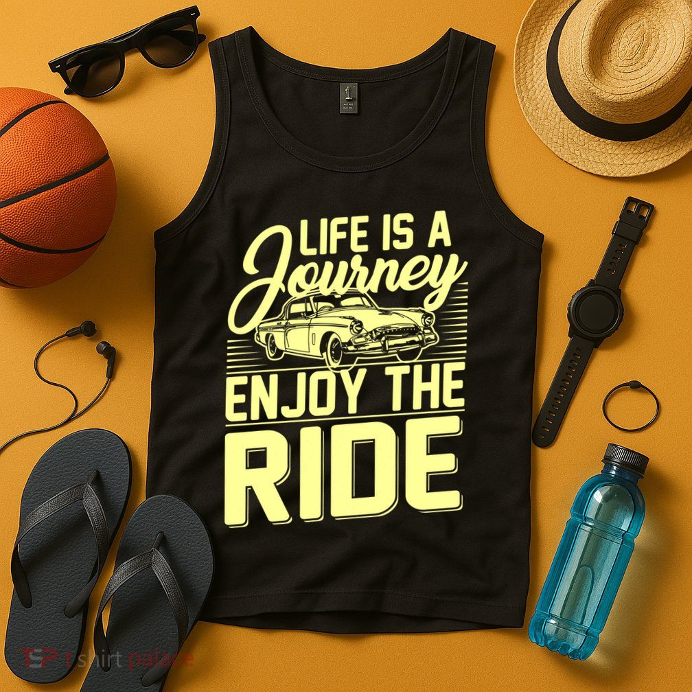 Life Is A Journey Enjoy The Ride Classic Car Tank Top