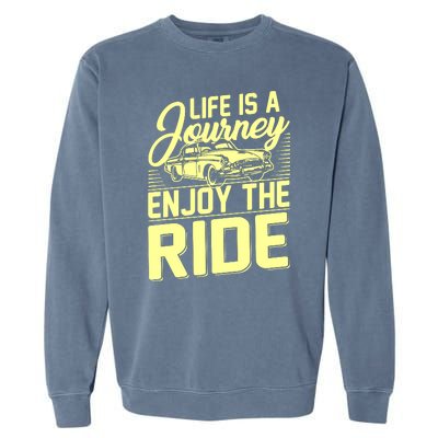 Life Is A Journey Enjoy The Ride Classic Car Garment-Dyed Sweatshirt