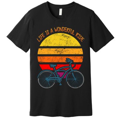 Life Is A Wonderful Ride Premium T-Shirt