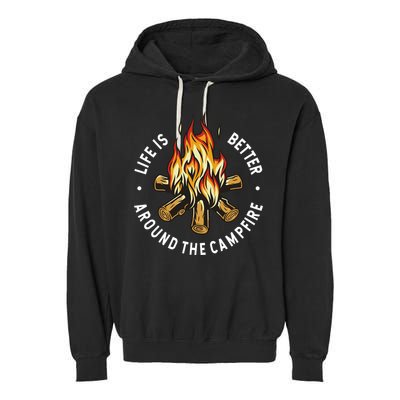Life Is Better Around The Campfire Garment-Dyed Fleece Hoodie