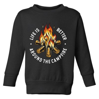 Life Is Better Around The Campfire Toddler Sweatshirt