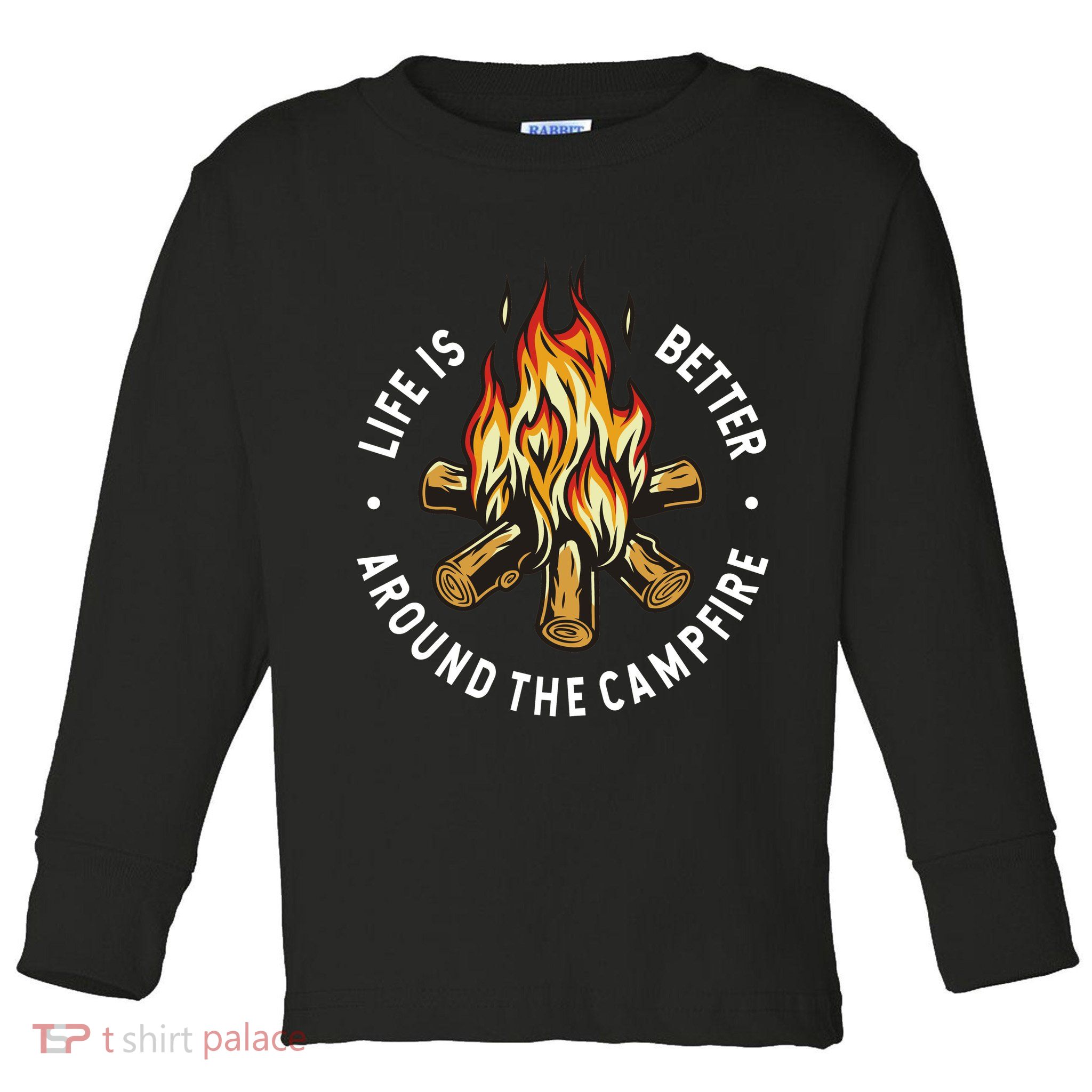 Life Is Better Around The Campfire Toddler Long Sleeve Shirt