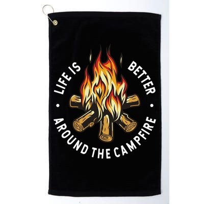Life Is Better Around The Campfire Golf Towel