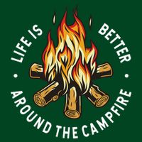 Life Is Better Around The Campfire Poster