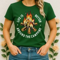 Life Is Better Around The Campfire Womens T-Shirt
