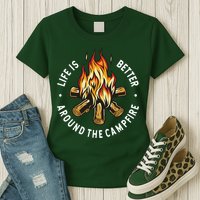 Life Is Better Around The Campfire Womens T-Shirt