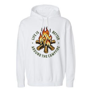 Life Is Better Around The Campfire Garment-Dyed Fleece Hoodie