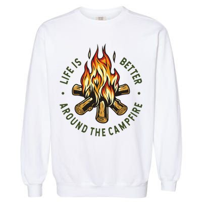 Life Is Better Around The Campfire Garment-Dyed Sweatshirt