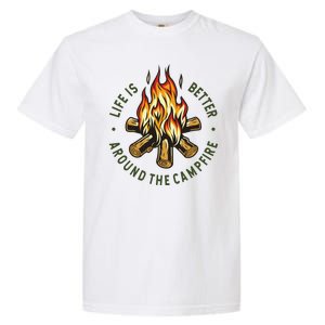 Life Is Better Around The Campfire Garment-Dyed Heavyweight T-Shirt