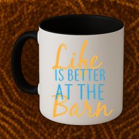 Life is Better at the Barn Mug