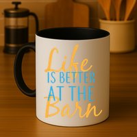 Life is Better at the Barn Mug