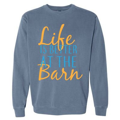 Life is Better at the Barn Garment-Dyed Sweatshirt