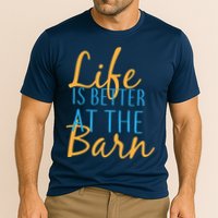 Life is Better at the Barn Performance Shirt