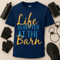 Life is Better at the Barn Performance Shirt