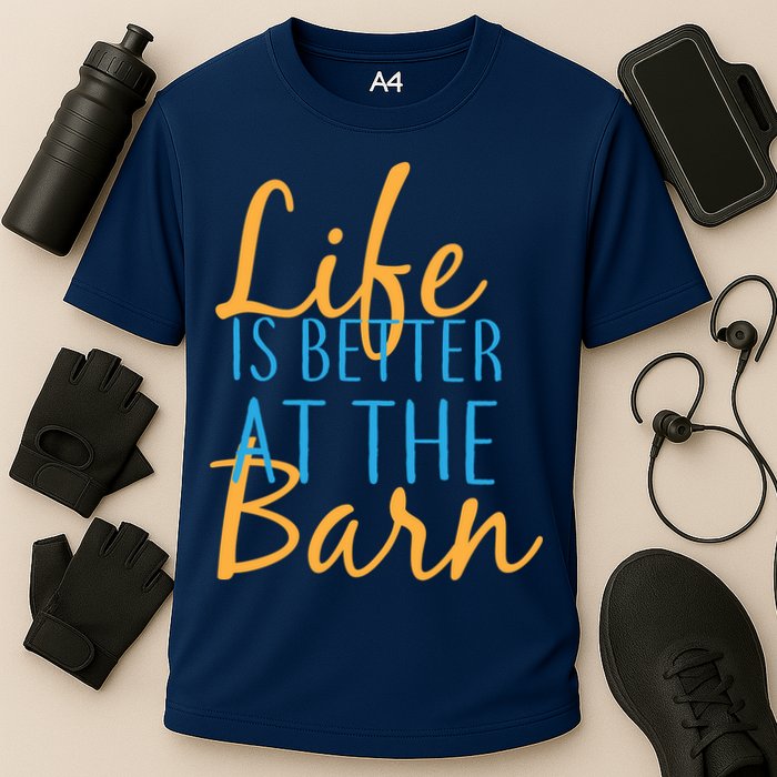 Life is Better at the Barn Performance Shirt