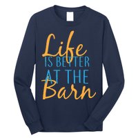 Life is Better at the Barn Long Sleeve Shirt