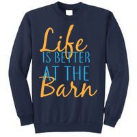 Life is Better at the Barn Sweatshirt