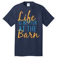 Life is Better at the Barn Tall T-Shirt