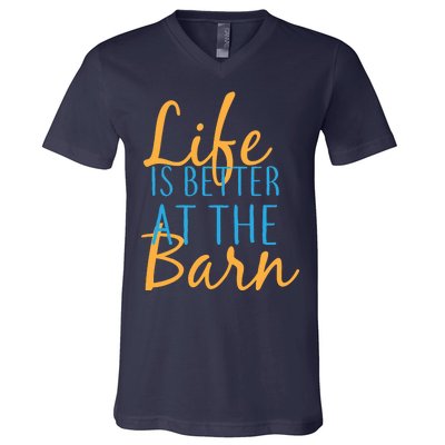 Life is Better at the Barn V-Neck T-Shirt