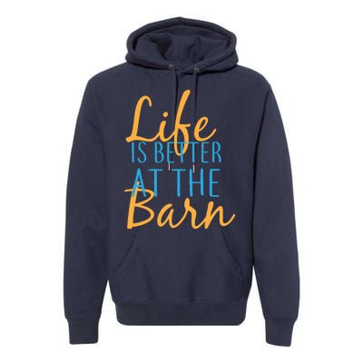 Life is Better at the Barn Premium Hoodie