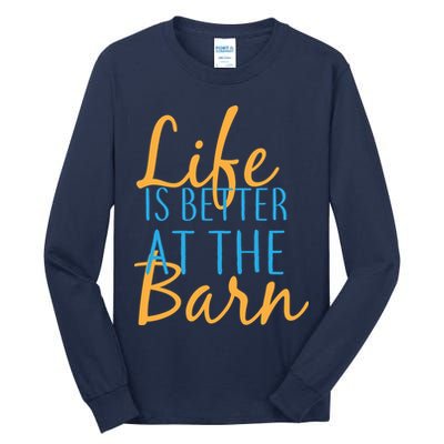 Life is Better at the Barn Tall Long Sleeve T-Shirt