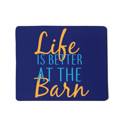 Life is Better at the Barn Mousepad