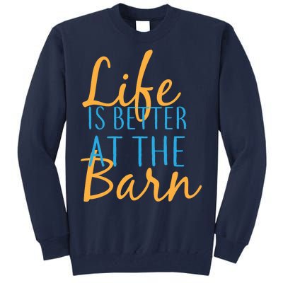 Life is Better at the Barn Tall Sweatshirt