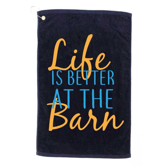 Life is Better at the Barn Golf Towel