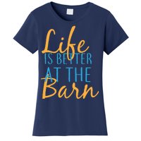 Life is Better at the Barn Women's T-Shirt